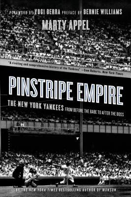 Pinstripe Empire: The New York Yankees from Before the Babe to After the Boss