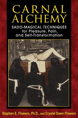 Image for Carnal Alchemy: Sado-Magical Techniques for Pleasure, Pain, and Self-Transformation