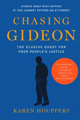 Image for Chasing Gideon: The Elusive Quest for Poor People s Justice Chasing Gideon: The Elusive Quest for Poor People s Justice