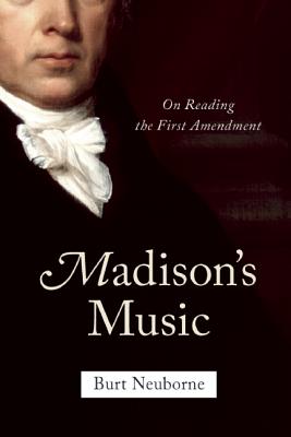 Madison's Music: On Reading the First Amendment