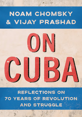 On Cuba: Reflections on 70 Years of Revolution and Struggle