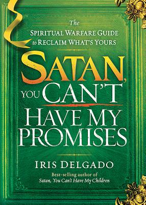Image for Satan, You Can't Have My Promises: Spiritual Warfare Guide to Reclaim What's Yours