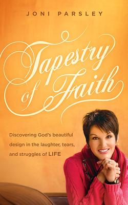 Tapestry of Faith: Discovering God's Beautiful Design in the Laughter, Tears, and Struggles of Life