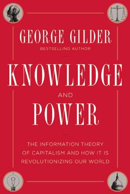 Knowledge and Power: The Information Theory of Capitalism and How it is Revolutionizing our World
