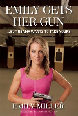 Image for Emily Gets Her Gun: But Obama Wants to Take Yours