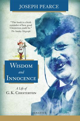 Image for Wisdom and Innocence: A Life of G.K. Chesterton