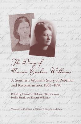 The Diary of Nannie Haskins Williams: A Southern Womans Story of Rebellion and Reconstruction, 18631890 (Voices of the Civil War)