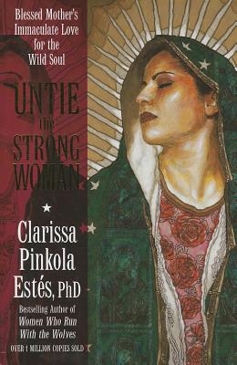 Untie The Strong Woman: Blessed Mother's Immaculat