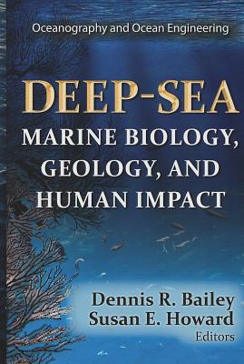 Deep-Sea: Marine Biology, Geology, and Human Impact (Oceanography and Ocean Engineering: Marine Biology)