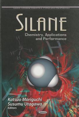Silane: Chemistry, Applications and Performance (Gases - Characteristics, Types and Properties)