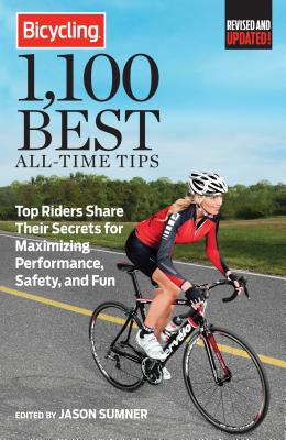 Image for Bicycling 1,100 Best All-Time Tips: Top Riders Share Their Secrets for Maximizing Performance, Safety, and Fun Bicycling 1,100 Best All-Time Tips: Top Riders Share Their Secrets for Maximizing Performance, Safety, and Fun
