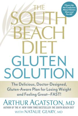Image for The South Beach Diet Gluten Solution: The Delicious, Doctor-Designed, Gluten-Aware Plan for Losing Weight and Feeling Great--FAST!