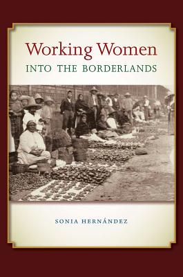 Image for Working Women into the Borderlands (Connecting the Greater West Series) Working Women into the Borderlands (Connecting the Greater West Series)