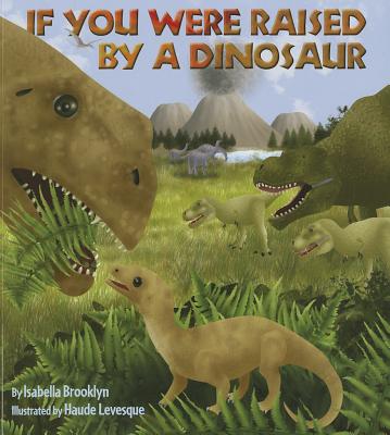 Image for If You Were Raised by a Dinosaur