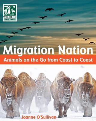 Image for Migration Nation (National Wildlife Federation): Animals on the Go from Coast to Coast Migration Nation (National Wildlife Federation): Animals on the Go from Coast to Coast