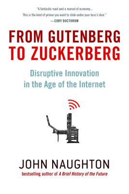 Image for From Gutenberg to Zuckerberg: Disruptive Innovation in the Age of the Internet