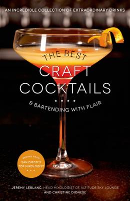 Image for Best Craft Cocktails & Bartending with Flair: An Incredible Collection of Extraordinary Drinks