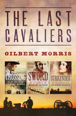 The Last Cavaliers: The Crossing / the Sword / the Surrender