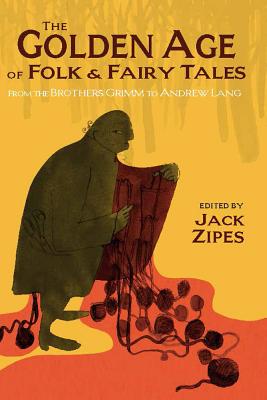Golden Age of Folk and Fairy Tales: From the Brothers Grimm to Andrew Lang (UK)
