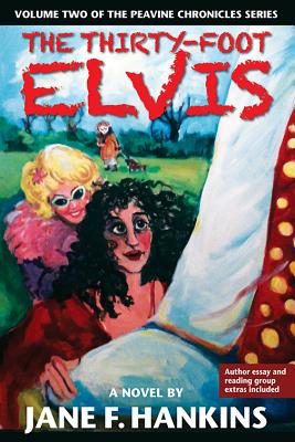 The Thirty-Foot Elvis: A novel (Volume 2) (The Peavine Chronicles Series)