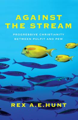 Against the Stream: Progressive Christianity Between Pulpit and Pew