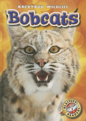 Image for Bobcats (Blastoff! Readers: Backyard Wildlife: Level 1 (Library)) Bobcats (Blastoff! Readers: Backyard Wildlife: Level 1 (Library))