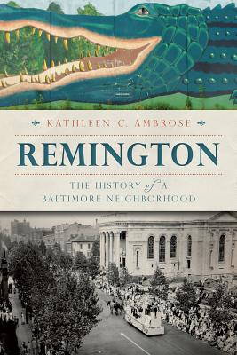 Image for Remington:: The History of a Baltimore Neighborhood (Brief History)