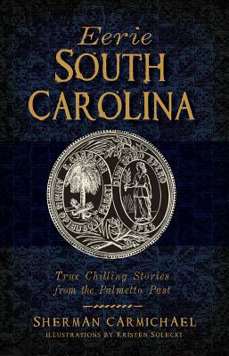 Image for EERIE SOUTH CAROLINA True Chilling Stories from the Palmetto Past