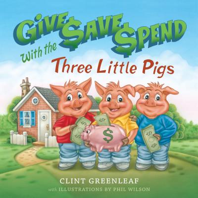 Image for Give, Save, Spend with the Three Little Pigs Give, Save, Spend with the Three Little Pigs