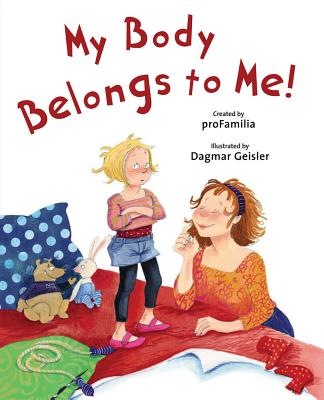 My Body Belongs to Me from My Head to My Toes (The Safe Child, Happy Parent Series)
