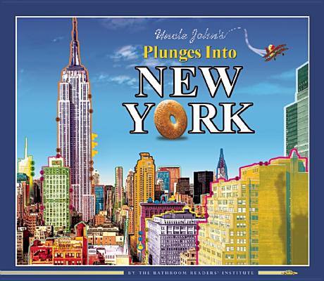 Image for Uncle John's Plunges into New York (Uncle John's Illustrated) Uncle John's Plunges into New York (Uncle John's Illustrated)