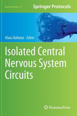 Isolated Central Nervous System Circuits (Neuromethods, 73)