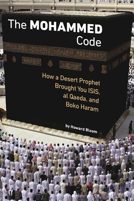 The Muhammad Code: How A Desert Prophet Brought Yo