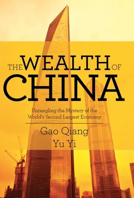 The Wealth of China: Untangling the Mystery of the World's Second Largest Economy