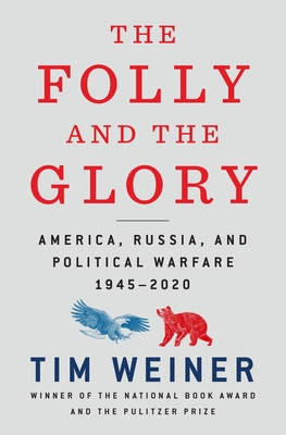 The Folly and the Glory: America, Russia, and Political Warfare 19452020