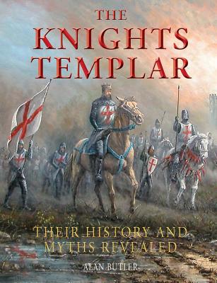 Knights Templar: Their History and Myths Revealed