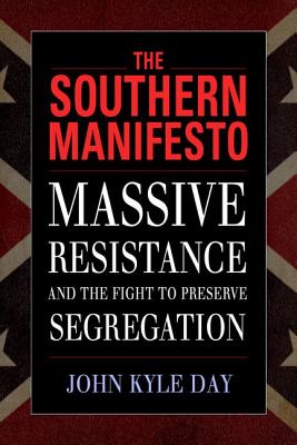 The Southern Manifesto: Massive Resistance and the Fight to Preserve Segregation