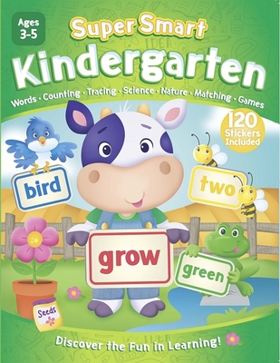 Super Smart Workbook: Kindergarten-Covers 8 essential subjects and makes learning fun! Includes 130+ stickers