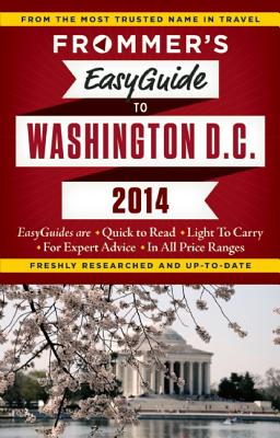 Image for Frommer's EasyGuide to Washington, D.C. 2014 (Easy Guides) Frommer's EasyGuide to Washington, D.C. 2014 (Easy Guides)