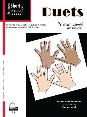 Short & Sweet: Duets: 1 Piano, 4 Hands Primer Level Early Elementary Level (Schaum Publications)