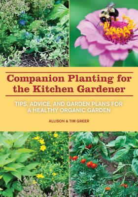 Image for Companion Planting for the Kitchen Gardener: Tips, Advice, and Garden Plans for a Healthy Organic Garden