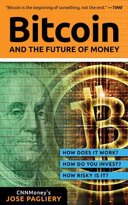 Image for Bitcoin and the Future of Money: How does it work? How do you invest? How Risky is it?