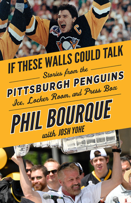 Image for If These Walls Could Talk: Pittsburgh Penguins: Stories from the Pittsburgh Penguins Ice, Locker Room, and Press Box