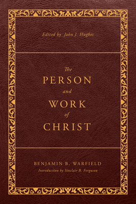 Image for The Person and Work of Christ: Revised and Enhanced (The Classic Warfield Collection)