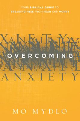 Overcoming Anxiety: Your Biblical Guide to Breaking Free from Fear and Worry