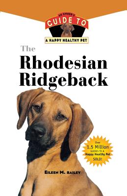 The Rhodesian Ridgeback: An Owner's Guide to a Happy Healthy Pet (Happy Healthy Pet, 7)