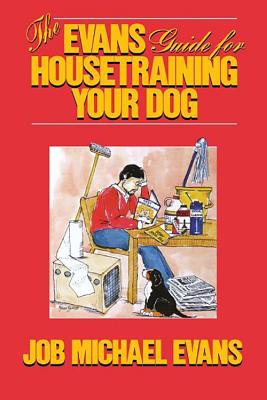 Image for The Evans Guide for Housetraining Your Dog The Evans Guide for Housetraining Your Dog