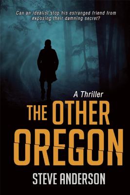 Other Oregon: A Thriller