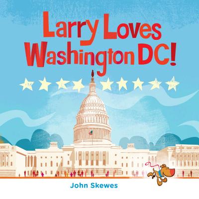 Larry Loves Washington, DC!: A Larry Gets Lost Book