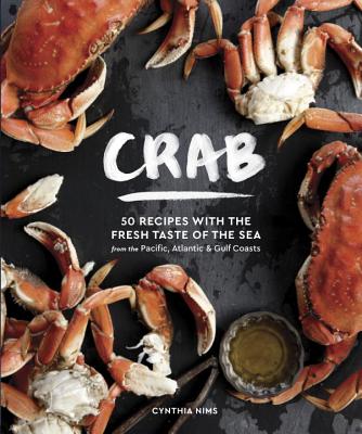 Image for Crab: 50 Recipes with the Fresh Taste of the Sea from the Pacific, Atlantic & Gulf Coasts